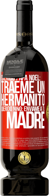 49,95 € Envío gratis | Vino Tinto Edición Premium MBS® Reserva Querido Papá Noel: Tráeme un hermanito. Querido niño: envíame a tu madre Etiqueta Roja. Etiqueta personalizable Reserva 12 Meses Cosecha 2015 Tempranillo