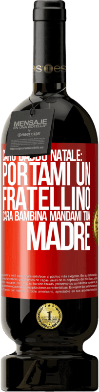 49,95 € Spedizione Gratuita | Vino rosso Edizione Premium MBS® Riserva Caro Babbo Natale: portami un fratellino. Cara bambina, mandami tua madre Etichetta Rossa. Etichetta personalizzabile Riserva 12 Mesi Raccogliere 2015 Tempranillo