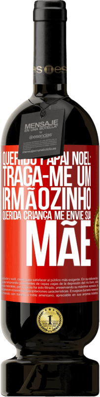 49,95 € Envio grátis | Vinho tinto Edição Premium MBS® Reserva Querido Papai Noel: Traga-me um irmãozinho. Querida criança, me envie sua mãe Etiqueta Vermelha. Etiqueta personalizável Reserva 12 Meses Colheita 2015 Tempranillo