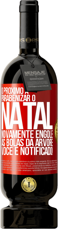 49,95 € Envio grátis | Vinho tinto Edição Premium MBS® Reserva O próximo a parabenizar o Natal novamente engole as bolas da árvore. Você é notificado! Etiqueta Vermelha. Etiqueta personalizável Reserva 12 Meses Colheita 2015 Tempranillo