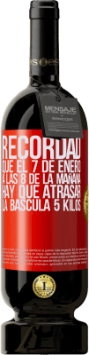 49,95 € Envío gratis | Vino Tinto Edición Premium MBS® Reserva Recordad que el 7 de enero a las 8 de la mañana hay que atrasar la báscula 5 Kilos Etiqueta Roja. Etiqueta personalizable Reserva 12 Meses Cosecha 2014 Tempranillo