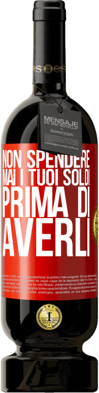 49,95 € Spedizione Gratuita | Vino rosso Edizione Premium MBS® Riserva Non spendere mai i tuoi soldi prima di averli Etichetta Rossa. Etichetta personalizzabile Riserva 12 Mesi Raccogliere 2015 Tempranillo