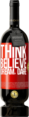 49,95 € Free Shipping | Red Wine Premium Edition MBS® Reserve Think believe dream dare Red Label. Customizable label Reserve 12 Months Harvest 2015 Tempranillo