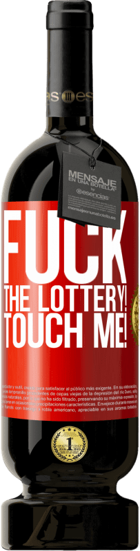 49,95 € Free Shipping | Red Wine Premium Edition MBS® Reserve Fuck the lottery! Touch me! Red Label. Customizable label Reserve 12 Months Harvest 2015 Tempranillo