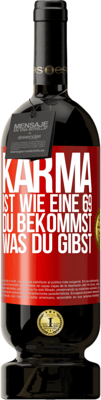 49,95 € Kostenloser Versand | Rotwein Premium Ausgabe MBS® Reserve Karma ist wie eine 69, du bekommst was du gibst Rote Markierung. Anpassbares Etikett Reserve 12 Monate Ernte 2014 Tempranillo