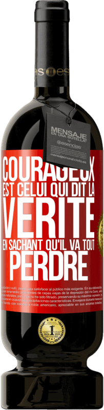 49,95 € Envoi gratuit | Vin rouge Édition Premium MBS® Réserve Courageux est celui qui dit la vérité en sachant qu'il va tout perdre Étiquette Rouge. Étiquette personnalisable Réserve 12 Mois Récolte 2015 Tempranillo