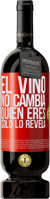 49,95 € Envío gratis | Vino Tinto Edición Premium MBS® Reserva El Vino no cambia quien eres. Sólo lo revela Etiqueta Roja. Etiqueta personalizable Reserva 12 Meses Cosecha 2014 Tempranillo