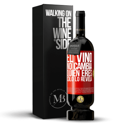 «El Vino no cambia quien eres. Sólo lo revela» Edición Premium MBS® Reserva