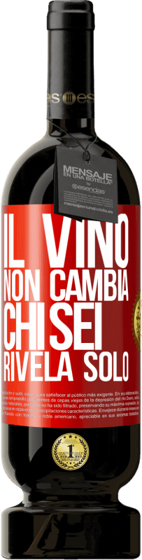 49,95 € Spedizione Gratuita | Vino rosso Edizione Premium MBS® Riserva Il vino non cambia chi sei. Rivela solo Etichetta Rossa. Etichetta personalizzabile Riserva 12 Mesi Raccogliere 2015 Tempranillo