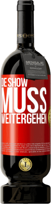 49,95 € Kostenloser Versand | Rotwein Premium Ausgabe MBS® Reserve Die Show muss weitergehen Rote Markierung. Anpassbares Etikett Reserve 12 Monate Ernte 2014 Tempranillo