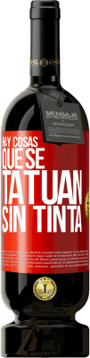 49,95 € Envío gratis | Vino Tinto Edición Premium MBS® Reserva Hay cosas que se tatúan sin tinta Etiqueta Roja. Etiqueta personalizable Reserva 12 Meses Cosecha 2015 Tempranillo