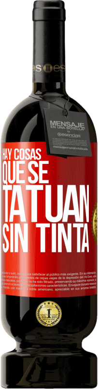 49,95 € Envío gratis | Vino Tinto Edición Premium MBS® Reserva Hay cosas que se tatúan sin tinta Etiqueta Roja. Etiqueta personalizable Reserva 12 Meses Cosecha 2015 Tempranillo