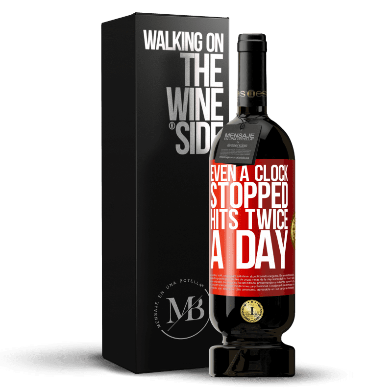 39,95 € Free Shipping | Red Wine Premium Edition MBS® Reserva Even a clock stopped hits twice a day Red Label. Customizable label Reserva 12 Months Harvest 2015 Tempranillo