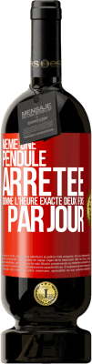 49,95 € Envoi gratuit | Vin rouge Édition Premium MBS® Réserve Même une pendule arrêtée donne l'heure exacte deux fois par jour Étiquette Rouge. Étiquette personnalisable Réserve 12 Mois Récolte 2016 Tempranillo