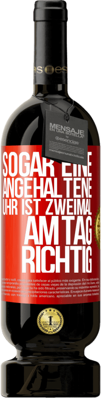 49,95 € Kostenloser Versand | Rotwein Premium Ausgabe MBS® Reserve Sogar eine angehaltene Uhr ist zweimal am Tag richtig Rote Markierung. Anpassbares Etikett Reserve 12 Monate Ernte 2015 Tempranillo