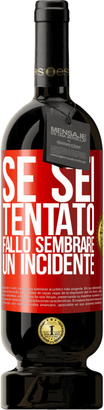 49,95 € Spedizione Gratuita | Vino rosso Edizione Premium MBS® Riserva Se sei tentato, fallo sembrare un incidente Etichetta Rossa. Etichetta personalizzabile Riserva 12 Mesi Raccogliere 2015 Tempranillo