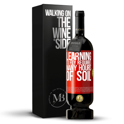 «Learning to fly requires many hours of soil» Premium Edition MBS® Reserve