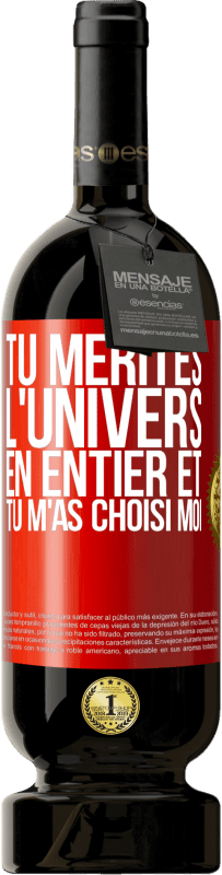 49,95 € Envoi gratuit | Vin rouge Édition Premium MBS® Réserve Tu mérites l'univers en entier et tu m'as choisi moi Étiquette Rouge. Étiquette personnalisable Réserve 12 Mois Récolte 2015 Tempranillo