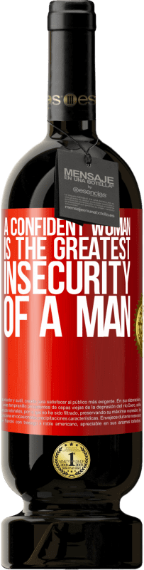 49,95 € Free Shipping | Red Wine Premium Edition MBS® Reserve A confident woman is the greatest insecurity of a man Red Label. Customizable label Reserve 12 Months Harvest 2014 Tempranillo