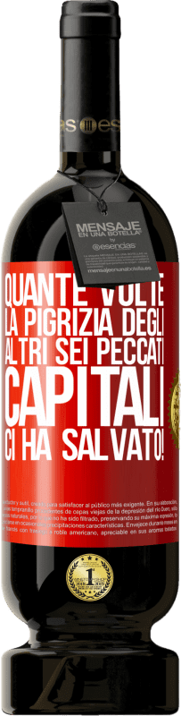 49,95 € Spedizione Gratuita | Vino rosso Edizione Premium MBS® Riserva quante volte la pigrizia degli altri sei peccati capitali ci ha salvato! Etichetta Rossa. Etichetta personalizzabile Riserva 12 Mesi Raccogliere 2016 Tempranillo