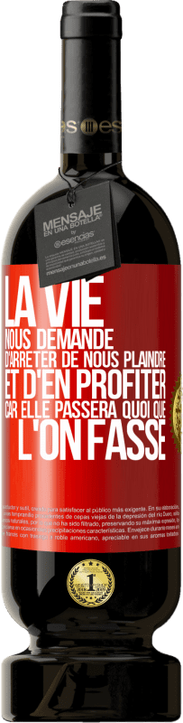 49,95 € Envoi gratuit | Vin rouge Édition Premium MBS® Réserve La vie nous demande d'arrêter de nous plaindre et d'en profiter car elle passera quoi que l'on fasse Étiquette Rouge. Étiquette personnalisable Réserve 12 Mois Récolte 2015 Tempranillo