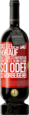 49,95 € Kostenloser Versand | Rotwein Premium Ausgabe MBS® Reserve Das Leben sagt, hör auf dich zu beschweren und genieße es, denn es wird so oder so vorbeigehen. Rote Markierung. Anpassbares Etikett Reserve 12 Monate Ernte 2016 Tempranillo
