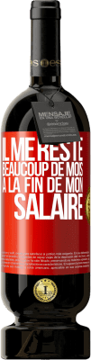 49,95 € Envoi gratuit | Vin rouge Édition Premium MBS® Réserve Il me reste beaucoup de mois à la fin de mon salaire Étiquette Rouge. Étiquette personnalisable Réserve 12 Mois Récolte 2014 Tempranillo