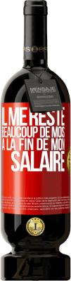 49,95 € Envoi gratuit | Vin rouge Édition Premium MBS® Réserve Il me reste beaucoup de mois à la fin de mon salaire Étiquette Rouge. Étiquette personnalisable Réserve 12 Mois Récolte 2016 Tempranillo