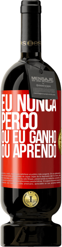 49,95 € Envio grátis | Vinho tinto Edição Premium MBS® Reserva Eu nunca perco Ou eu ganho ou aprendo Etiqueta Vermelha. Etiqueta personalizável Reserva 12 Meses Colheita 2015 Tempranillo