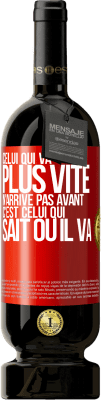 49,95 € Envoi gratuit | Vin rouge Édition Premium MBS® Réserve Celui qui va plus vite n'arrive pas avant, c'est celui qui sait où il va Étiquette Rouge. Étiquette personnalisable Réserve 12 Mois Récolte 2016 Tempranillo