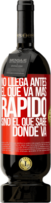 49,95 € Envío gratis | Vino Tinto Edición Premium MBS® Reserva No llega antes el que va más rápido, sino el que sabe dónde va Etiqueta Roja. Etiqueta personalizable Reserva 12 Meses Cosecha 2016 Tempranillo