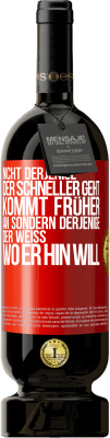 49,95 € Kostenloser Versand | Rotwein Premium Ausgabe MBS® Reserve Nicht derjenige, der schneller geht, kommt früher an, sondern derjenige, der weiß, wo er hin will Rote Markierung. Anpassbares Etikett Reserve 12 Monate Ernte 2016 Tempranillo