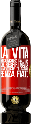 49,95 € Spedizione Gratuita | Vino rosso Edizione Premium MBS® Riserva La vita non si misura dai tempi che respiri ma dai momenti che ti lasciano senza fiato Etichetta Rossa. Etichetta personalizzabile Riserva 12 Mesi Raccogliere 2015 Tempranillo