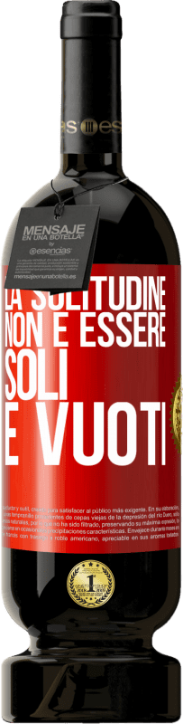 49,95 € Spedizione Gratuita | Vino rosso Edizione Premium MBS® Riserva La solitudine non è essere soli, è vuoti Etichetta Rossa. Etichetta personalizzabile Riserva 12 Mesi Raccogliere 2016 Tempranillo