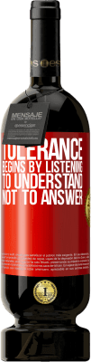 49,95 € Free Shipping | Red Wine Premium Edition MBS® Reserve Tolerance begins by listening to understand, not to answer Red Label. Customizable label Reserve 12 Months Harvest 2016 Tempranillo