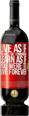 49,95 € Free Shipping | Red Wine Premium Edition MBS® Reserve Live as if you will die tomorrow. Learn as if you were to live forever Red Label. Customizable label Reserve 12 Months Harvest 2016 Tempranillo