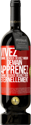 49,95 € Envoi gratuit | Vin rouge Édition Premium MBS® Réserve Vivez comme si vous deviez mourir demain. Apprenez comme si vous deviez vivre éternellement Étiquette Rouge. Étiquette personnalisable Réserve 12 Mois Récolte 2016 Tempranillo