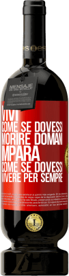 49,95 € Spedizione Gratuita | Vino rosso Edizione Premium MBS® Riserva Vivi come se dovessi morire domani. Impara come se dovessi vivere per sempre Etichetta Rossa. Etichetta personalizzabile Riserva 12 Mesi Raccogliere 2016 Tempranillo