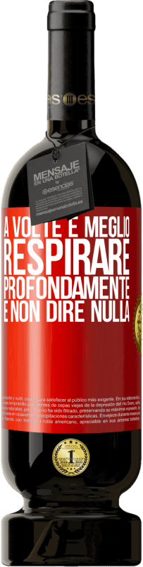 49,95 € Spedizione Gratuita | Vino rosso Edizione Premium MBS® Riserva A volte è meglio respirare profondamente e non dire nulla Etichetta Rossa. Etichetta personalizzabile Riserva 12 Mesi Raccogliere 2015 Tempranillo