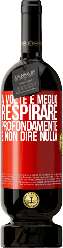 49,95 € Spedizione Gratuita | Vino rosso Edizione Premium MBS® Riserva A volte è meglio respirare profondamente e non dire nulla Etichetta Rossa. Etichetta personalizzabile Riserva 12 Mesi Raccogliere 2016 Tempranillo
