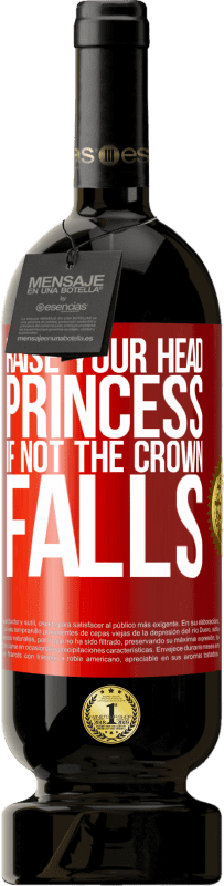 49,95 € Бесплатная доставка | Красное вино Premium Edition MBS® Бронировать Подними голову, принцесса. Если не корона падает Красная метка. Настраиваемая этикетка Бронировать 12 Месяцы Урожай 2014 Tempranillo