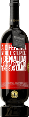 49,95 € Envío gratis | Vino Tinto Edición Premium MBS® Reserva La diferencia entre estupidez y genialidad, es que la genialidad tiene sus límites Etiqueta Roja. Etiqueta personalizable Reserva 12 Meses Cosecha 2014 Tempranillo