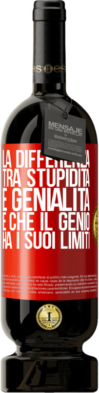 49,95 € Spedizione Gratuita | Vino rosso Edizione Premium MBS® Riserva La differenza tra stupidità e genialità è che il genio ha i suoi limiti Etichetta Rossa. Etichetta personalizzabile Riserva 12 Mesi Raccogliere 2016 Tempranillo