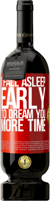 49,95 € Free Shipping | Red Wine Premium Edition MBS® Reserve I fall asleep early to dream you more time Red Label. Customizable label Reserve 12 Months Harvest 2014 Tempranillo