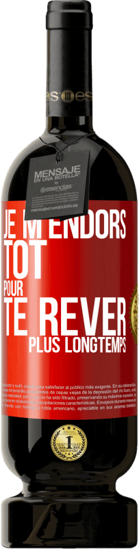 49,95 € Envoi gratuit | Vin rouge Édition Premium MBS® Réserve Je m'endors tôt pour te rêver plus longtemps Étiquette Rouge. Étiquette personnalisable Réserve 12 Mois Récolte 2015 Tempranillo