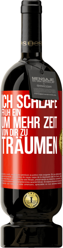 49,95 € Kostenloser Versand | Rotwein Premium Ausgabe MBS® Reserve Ich schlafe früh ein, um mehr Zeit von dir zu träumen Rote Markierung. Anpassbares Etikett Reserve 12 Monate Ernte 2016 Tempranillo