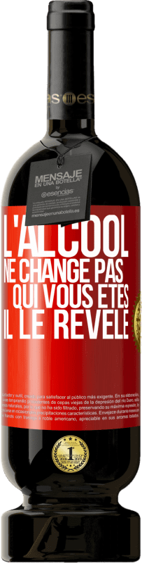 49,95 € Envoi gratuit | Vin rouge Édition Premium MBS® Réserve L'alcool ne change pas qui vous êtes. Il le révèle Étiquette Rouge. Étiquette personnalisable Réserve 12 Mois Récolte 2015 Tempranillo