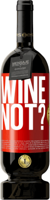 49,95 € 免费送货 | 红酒 高级版 MBS® 预订 Wine not? 红色标签. 可自定义的标签 预订 12 个月 收成 2016 Tempranillo