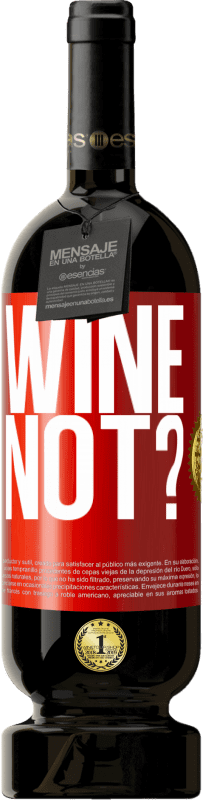 49,95 € 免费送货 | 红酒 高级版 MBS® 预订 Wine not? 红色标签. 可自定义的标签 预订 12 个月 收成 2015 Tempranillo