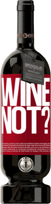 49,95 € Envoi gratuit | Vin rouge Édition Premium MBS® Réserve Wine not? Étiquette Rouge. Étiquette personnalisable Réserve 12 Mois Récolte 2016 Tempranillo